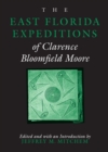 The East Florida Expeditions of Clarence Bloomfield Moore - Book