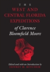 The West and Central Florida Expeditions of Clarence Bloomfield Moore - Book
