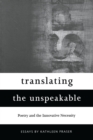 Translating the Unspeakable : Poetry and the Innovative Necessity - Book