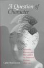A Question of Character : Scientific Racism and the Genres of American Fiction, 1892-1912 - Book
