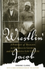Wrestlin' Jacob : A Portrait of Religion in Antebellum Georgia and the Carolina Low Country - Book