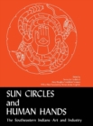 Sun Circles and Human Hands : The Southeastern Indians - Art and Industries - Book