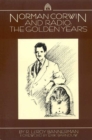 Norman Corwin and Radio : The Golden Years - Book
