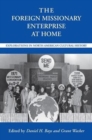 The Foreign Missionary Enterprise at Home : Explorations in North American Cultural History - Book