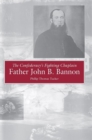 The Confederacy's Fighting Chaplain : Father John B. Bannon - Book