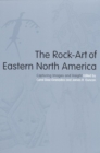 The Rock-Art of Eastern North America : Capturing Images and Insight - Book