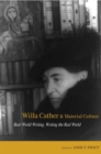 Willa Cather and Material Culture : Real-World Writing, Writing The Real World - Book
