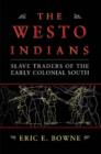The Westo Indians : Slave Traders of the Early Colonial South - Book
