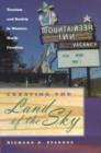 Creating the Land of the Sky : Tourism and Society in Western North Carolina - Book