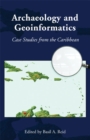 Archaeology and Geoinformatics : Case Studies from the Caribbean - Book