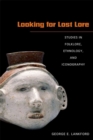 Looking for Lost Lore : Studies in Folklore, Ethnology, and Iconography - Book