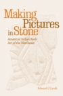 Making Pictures in Stone : American Indian Rock Art of the Northeast - Book