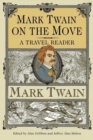 Mark Twain on the Move : A Travel Reader - Book