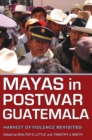 Mayas in Postwar Guatemala : Harvest of Violence Revisited - Book