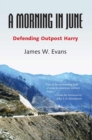 A Morning in June : Defending Outpost Harry - Book