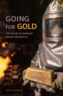 Going for Gold : The History of Newmont Mining Corporation - Book