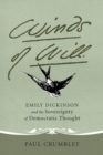 Winds of Will : Emily Dickinson and the Sovereignty of Democratic Thought - Book