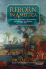Reborn in America : French Exiles and Refugees in the United States and the Vine and Olive Adventure, 1815-1865 - Book