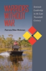 Warriors Without War : Seminole Leadership in the Late Twentieth Century - Book