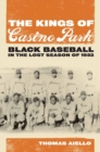 The Kings of Casino Park : Black Baseball in the Lost Season of 1932 - Book