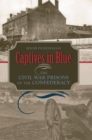 Captives in Blue : The Civil War Prisons of the Confederacy - Book