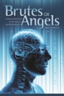 Brutes or Angels : Human Possibility in the Age of Biotechnology - Book
