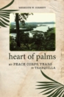 Heart of Palms : My Peace Corps Years in Tranquilla - Book