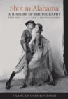 Shot in Alabama : A History of Photography, 1839-1941, and a List of Photographers - Book
