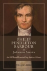 Philip Pendleton Barbour in Jacksonian America : An Old Republican in King Andrew’s Court - Book