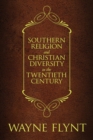 Southern Religion and Christian Diversity in the Twentieth Century - Book