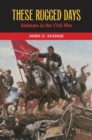 These Rugged Days : Alabama in the Civil War - Book