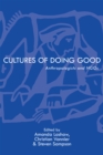 Cultures of Doing Good : Anthropologists and NGOs - Book