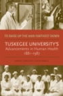 To Raise Up the Man Farthest Down : Tuskegee University’s Advancements in Human Health, 1881–1987 - Book