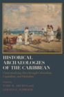 Historical Archaeologies of the Caribbean : Contextualizing Sites through Colonialism, Capitalism, and Globalism - Book