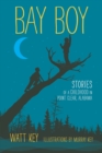 Bay Boy : Stories of a Childhood in Point Clear, Alabama - Book