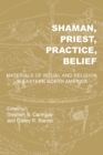 Shaman, Priest, Practice, Belief : Materials of Ritual and Religion in Eastern North America - Book
