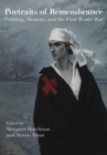 Portraits of Remembrance : Painting, Memory, and the First World War - Book