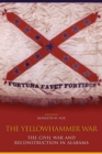 The Yellowhammer War : The Civil War and Reconstruction in Alabama - Book