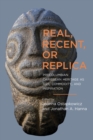 Real, Recent, or Replica : Precolumbian Caribbean Heritage as Art, Commodity, and Inspiration - Book