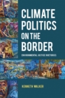 Climate Politics on the Border : Environmental Justice Rhetorics - Book