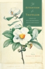 The Attention of a Traveller : Essays on William Bartram's "Travels" and Legacy - Book