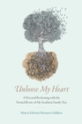 Unloose My Heart : A Personal Reckoning with the Twisted Roots of My Southern Family Tree - Book
