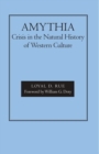 Amythia : Crisis in the Natural History of Western Culture - Book