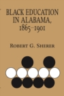 Black Education in Alabama, 1865-1901 - Book