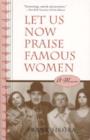 Let Us Now Praise Famous Women : A Memoir - Book