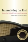 Transmitting the Past : Historical and Cultural Perspectives on Broadcasting - Book