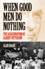 When Good Men Do Nothing : The Assassination of Albert Patterson - Book