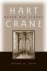 Hart Crane : After His Lights - Book