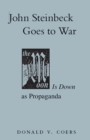 John Steinbeck Goes to War : The Moon is Down as Propaganda - Book