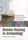 Remote Sensing in Archaeology : An Explicitly North American Perspective - Book